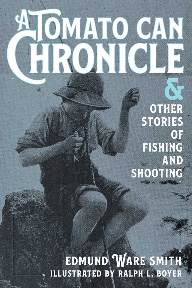 A Tomato Can Chronicle: And Other Stories of Fishing and Shooting book cover by Edmund Ware Smith
