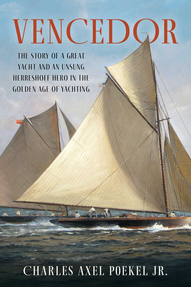 Vencedor: The Story of a Great Yacht and an Unsung Herreshoff Hero in the Golden Age of Yachting book cover by Charles Axel Poekel