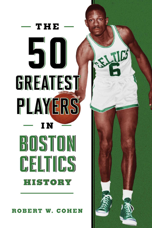 The 50 Greatest Players in Boston Celtics History (50 Greatest Players) book cover by Robert W. Cohen