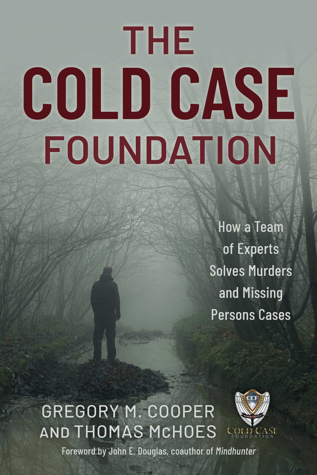 Cold Case Foundation: How a Team of Experts Solves Murders and Missing Persons Cases book cover by Gregory M. Cooper, Thomas McHoes