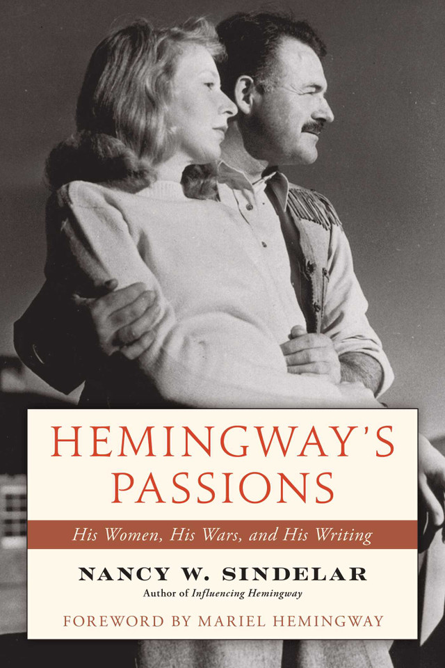 Hemingway's Passions: His Women, His Wars, and His Writing book cover by Nancy W. Sindelar