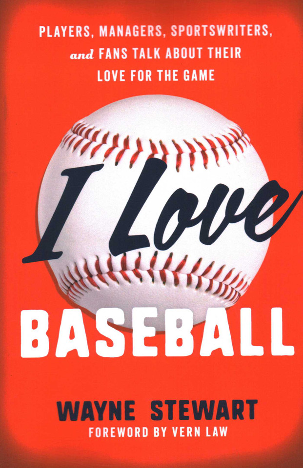 I Love Baseball: Players, Managers, Sportswriters, and Fans Talk about Their Love for the Game (I Love) book cover by Wayne Stewart