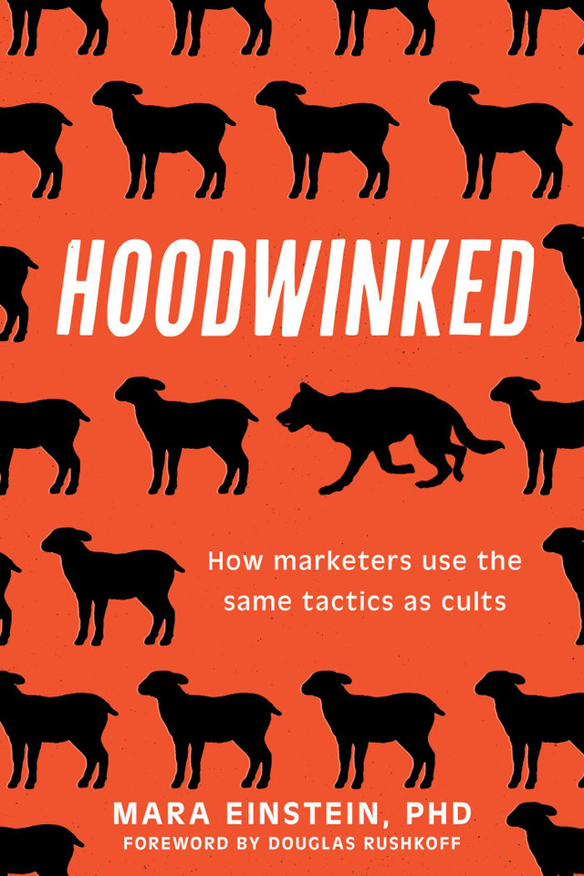 Hoodwinked: How Marketers Use the Same Tactics as Cults book cover by Mara Einstein