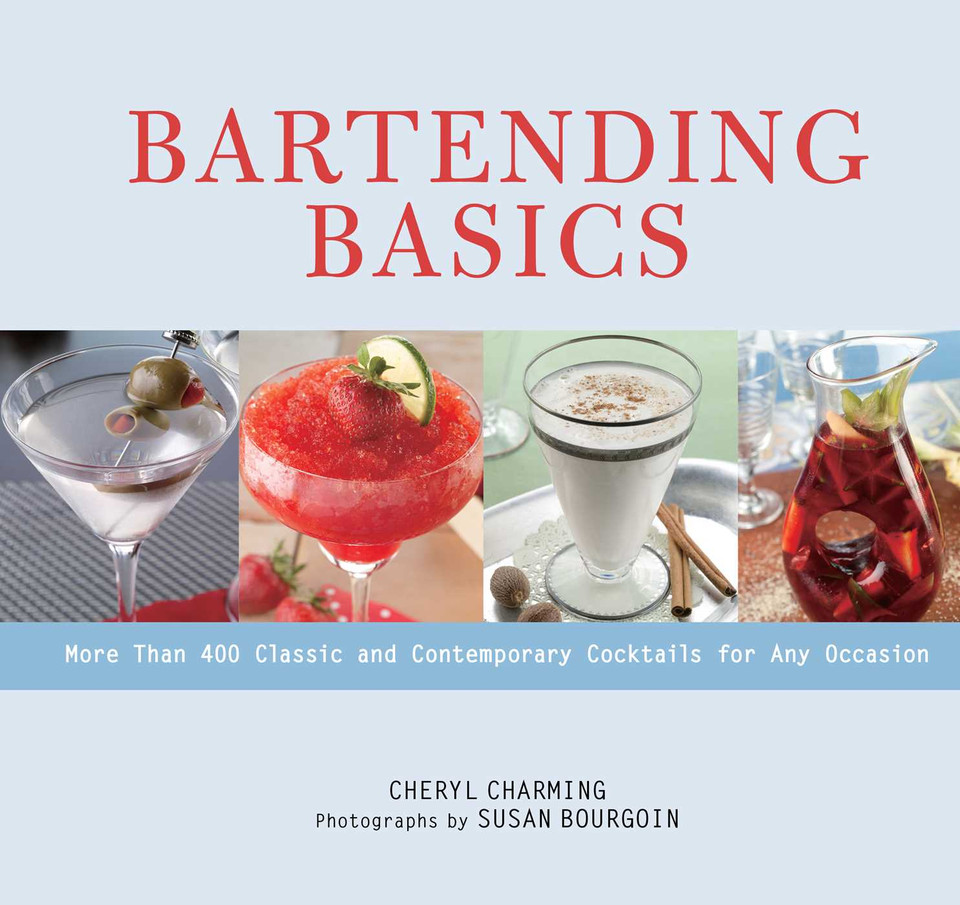 Bartending Basics: More Than 400 Classic and Contemporary Cocktails for Any Occasion book cover by Cheryl Charming