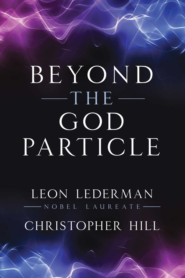 Beyond the God Particle book cover by Leon M. Lederman, Christopher T. Hill