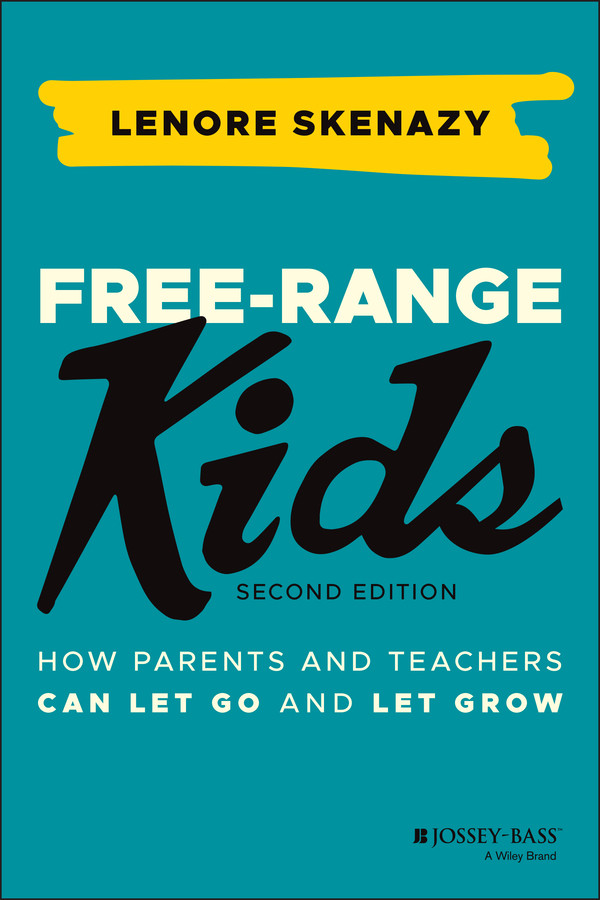 Free-Range Kids: How Parents and Teachers Can Let Go and Let Grow book cover by Lenore Skenazy