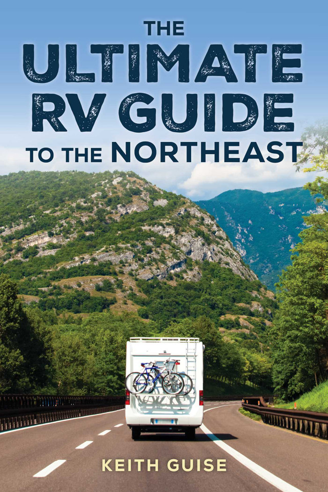 Ultimate RV Guide to the Northeast: A Guide to More Than 200 of the Region's Greatest RV Adventures book cover by Keith Guise