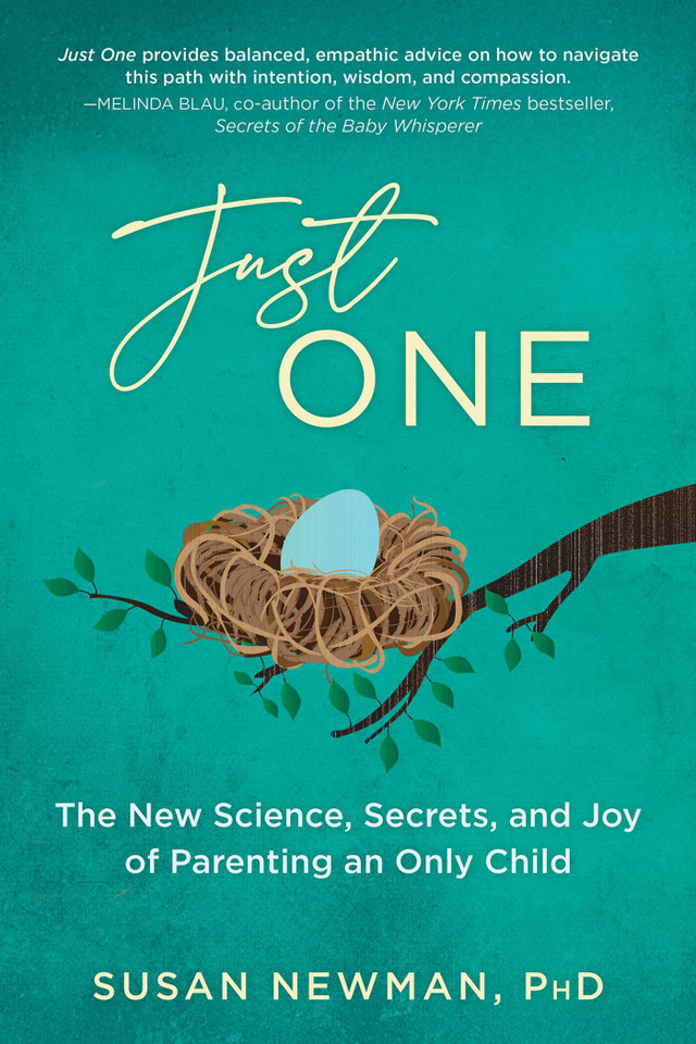 Just One: The New Science, Secrets & Joy of Parenting an Only Child book cover by Susan Newman