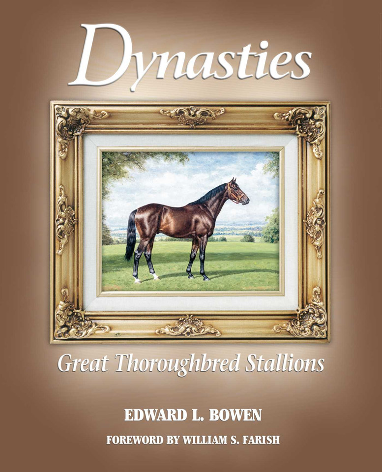 Dynasties: Great Thoroughbred Stallions book cover by Edward L. Bowen