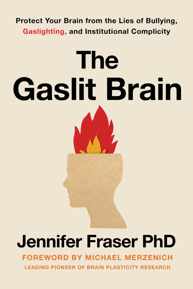 Gaslit Brain: Protect Your Brain from the Lies of Bullying, Gaslighting, and Institutional Complicity book cover by Jennifer Fraser