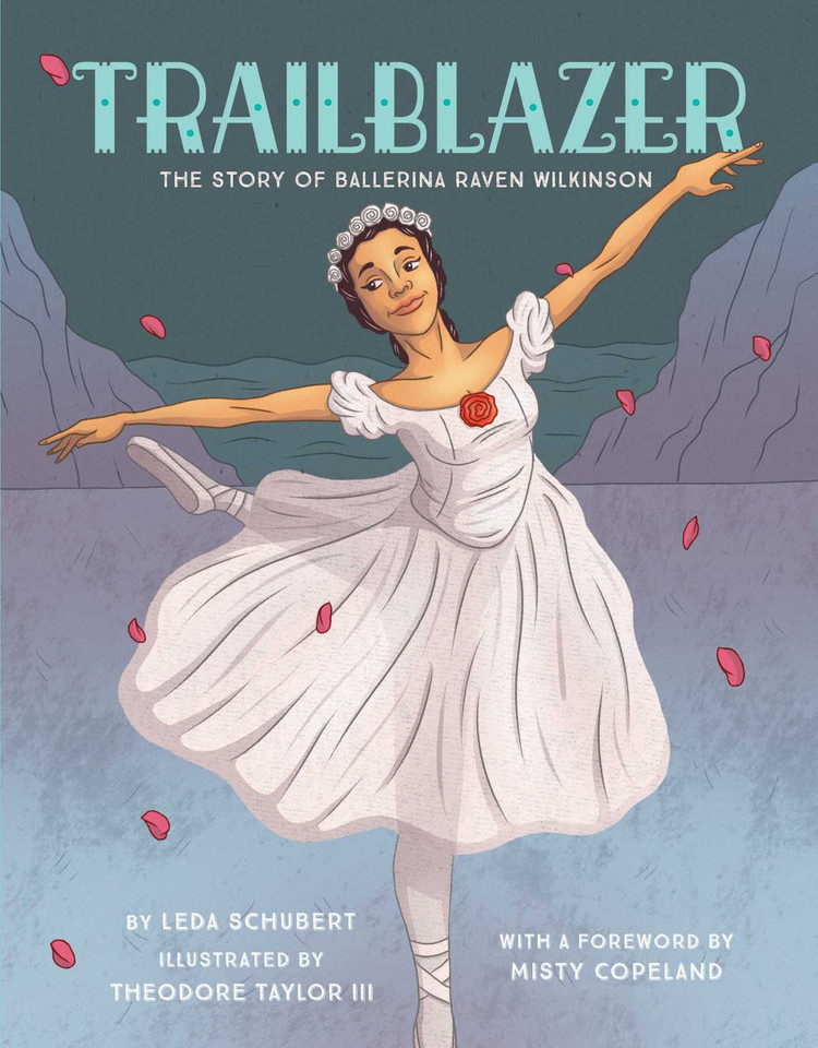Trailblazer: The Story of Ballerina Raven Wilkinson book cover by Leda Schubert