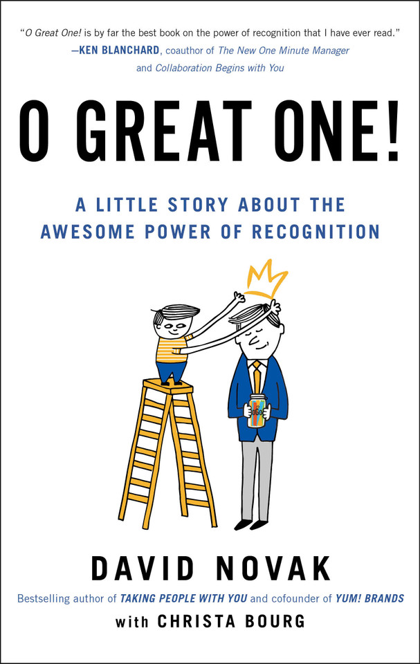 O Great One!: A Little Story About the Awesome Power of Recognition book cover by David Novak
