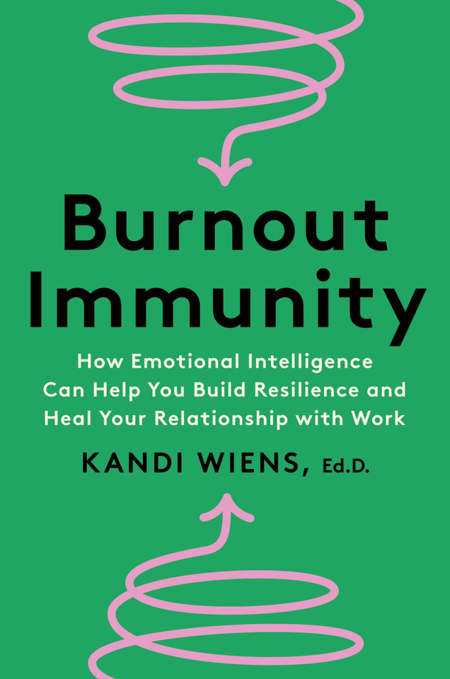 Burnout Immunity: How Emotional Intelligence Can Help You Build Resilience and Heal Your Relationship with Work book cover by Kandi Wiens