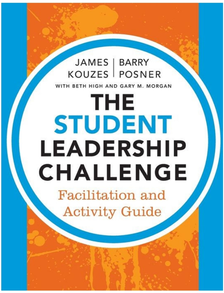 The Student Leadership Challenge: Facilitation and Activity Guide