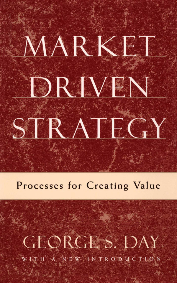 Market Driven Strategy: Processes for Creating Value book cover by George S Day