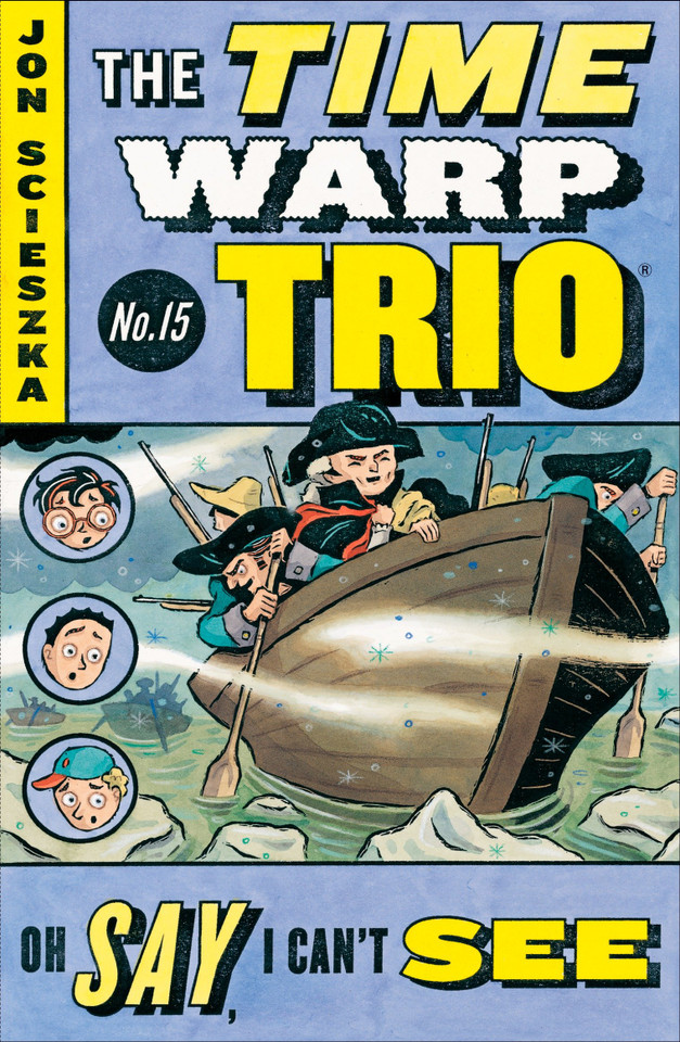 Oh Say, I Can't See #15 (Time Warp Trio) book cover by Jon Scieszka