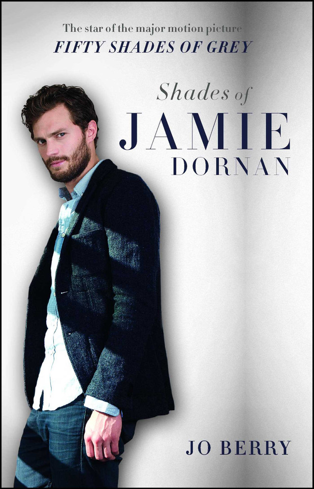 Shades of Jamie Dornan: The Star of the Major Motion Picture Fifty Shades of Grey book cover by Jo Berry