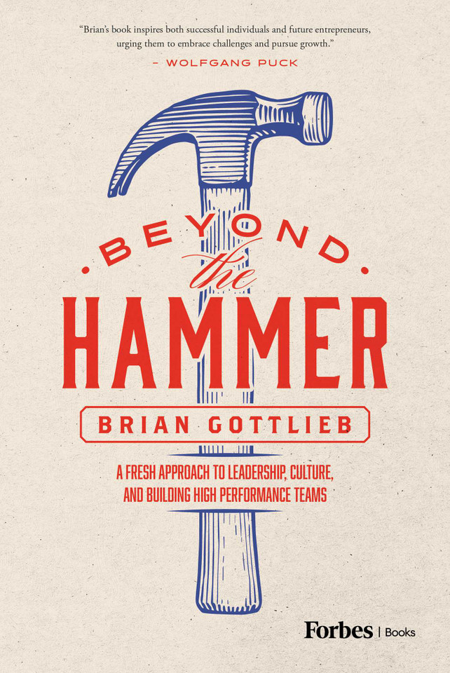 Beyond the Hammer: A Fresh Approach to Leadership, Culture, and Building High Performance Teams book cover by Brian Gottlieb
