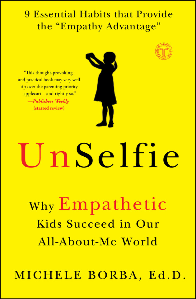 UnSelfie: Why Empathetic Kids Succeed in Our All-About-Me World book cover by Michele Borba