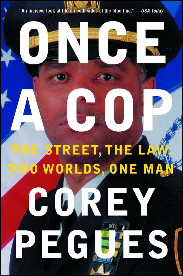 Once a Cop: The Street, the Law, Two Worlds, One Man book cover by Corey Pegues