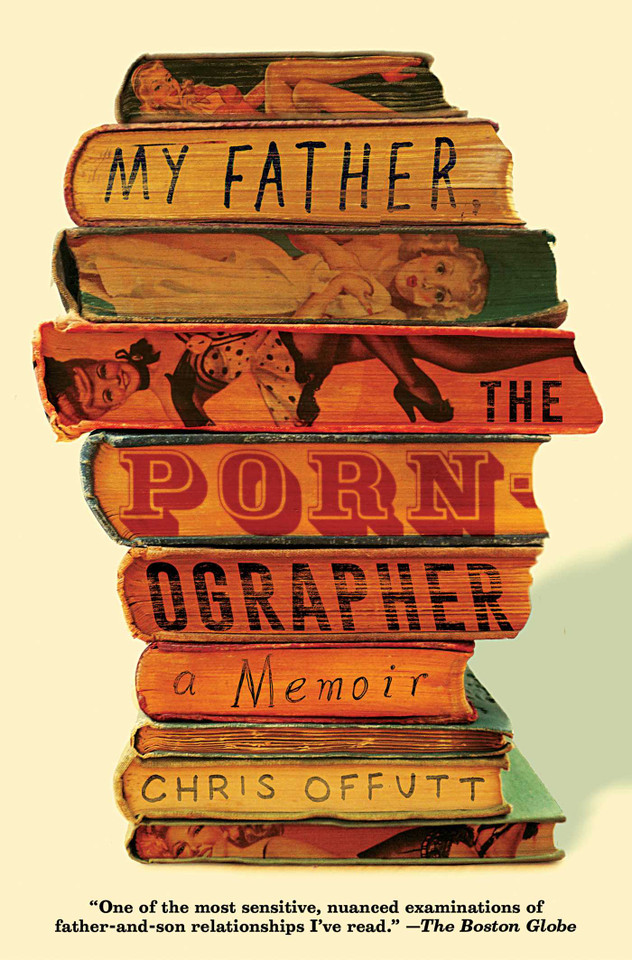 My Father, the Pornographer: A Memoir book cover by Chris Offutt