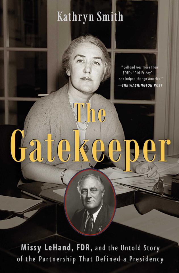 The Gatekeeper: Missy LeHand, FDR, and the Untold Story of the Partnership That Defined a Presidency book cover by Kathryn Smith