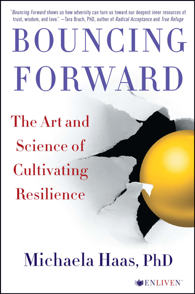 Bouncing Forward: The Art and Science of Cultivating Resilience book cover by Michaela Haas