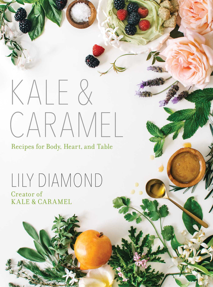 Kale & Caramel: Recipes for Body, Heart, and Table book cover by Lily Diamond