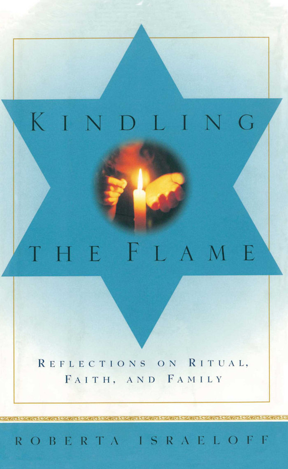 Kindling the Flame: Reflections on Ritual, Faith, and Family book cover by Roberta Israeloff