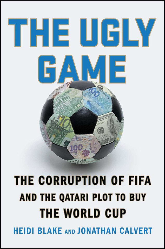 The Ugly Game: The Corruption of FIFA and the Qatari Plot to Buy the World Cup book cover by Heidi Blake, Jonathan Calvert