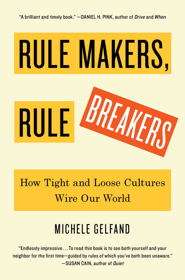 Rule Makers, Rule Breakers: How Tight and Loose Cultures Wire Our World book cover by Michele Gelfand