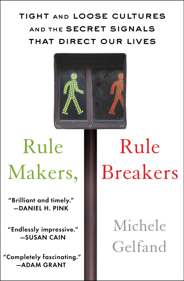 Rule Makers, Rule Breakers: Tight and Loose Cultures and the Secret Signals That Direct Our Lives book cover by Michele Gelfand
