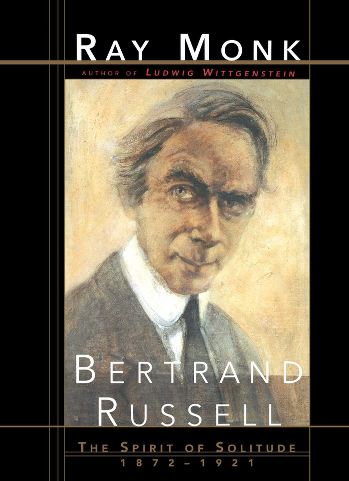 Bertrand Russell: The Spirit of Solitude 1872-1921 book cover by Ray Monk