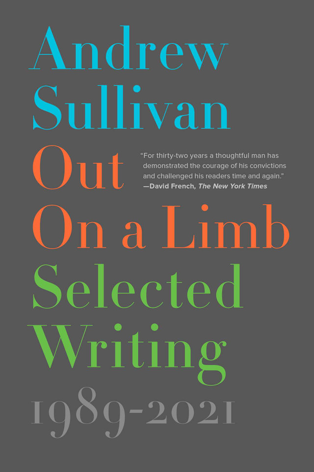 Out on a Limb: Selected Writing, 1989–2021 book cover by Andrew Sullivan