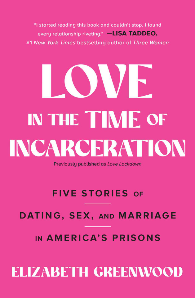 Love in the Time of Incarceration: Five Stories of Dating, Sex, and Marriage in America's Prisons book cover by Elizabeth Greenwood