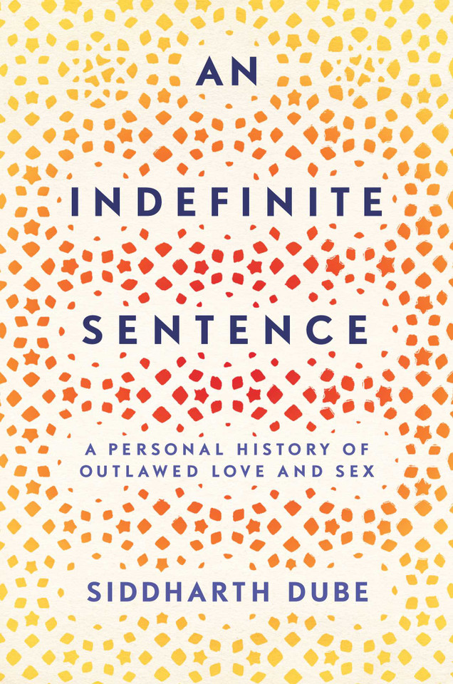 An Indefinite Sentence: A Personal History of Outlawed Love and Sex book cover by Siddharth Dube