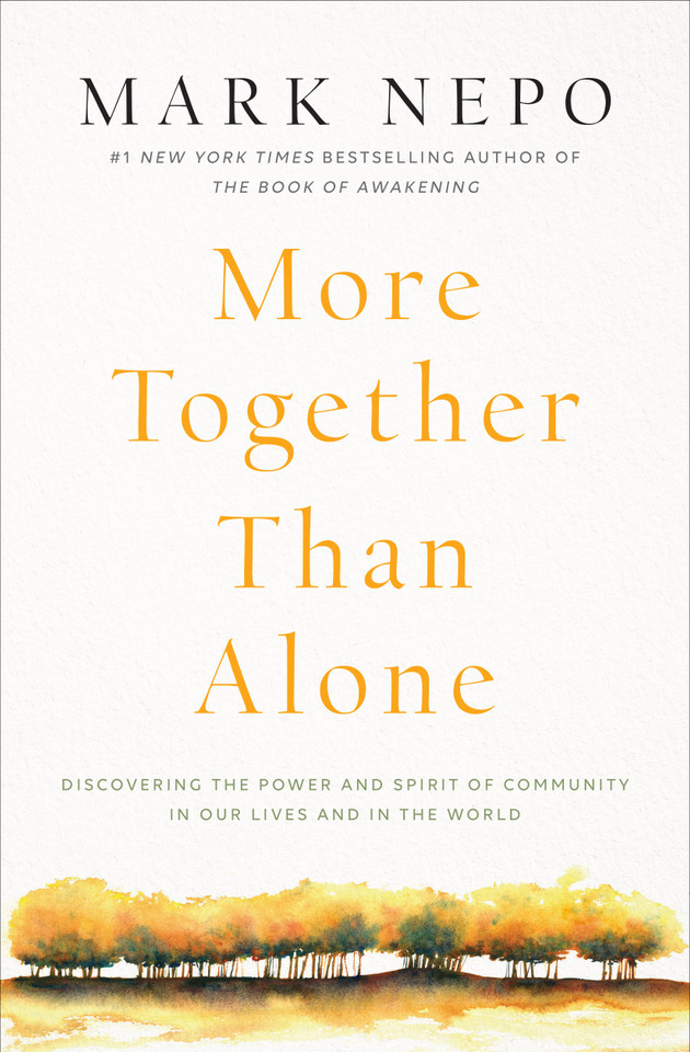More Together Than Alone: Discovering the Power and Spirit of Community in Our Lives and in the World book cover by Mark Nepo