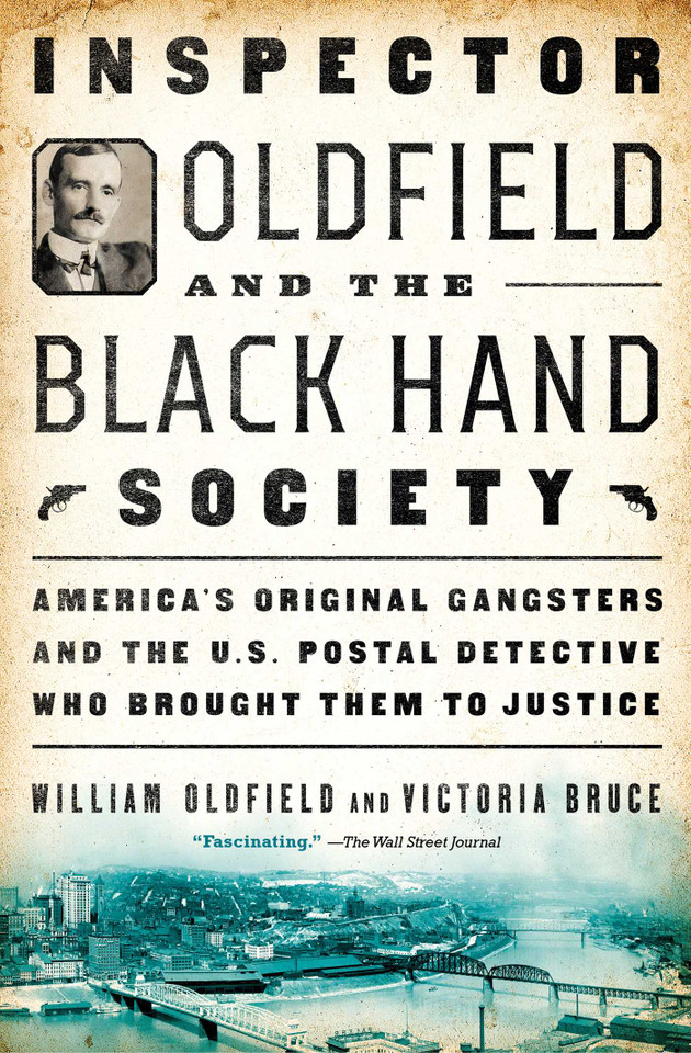 Inspector Oldfield and the Black Hand Society: America's Original Gangsters and the U.S. Postal Detective Who Brought Them to Justice book cover by William Oldfield, Victoria Bruce