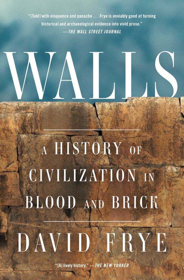 Walls: A History of Civilization in Blood and Brick (Gift for History Buffs) book cover by David Frye