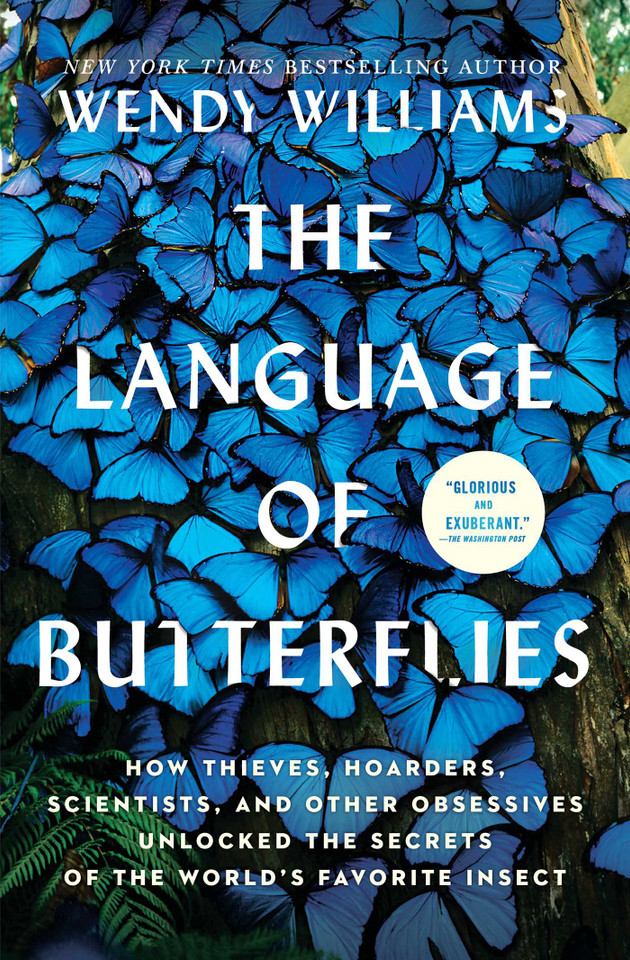 The Language of Butterflies: How Thieves, Hoarders, Scientists, and Other Obsessives Unlocked the Secrets of the World's Favorite Insect book cover by Wendy Williams