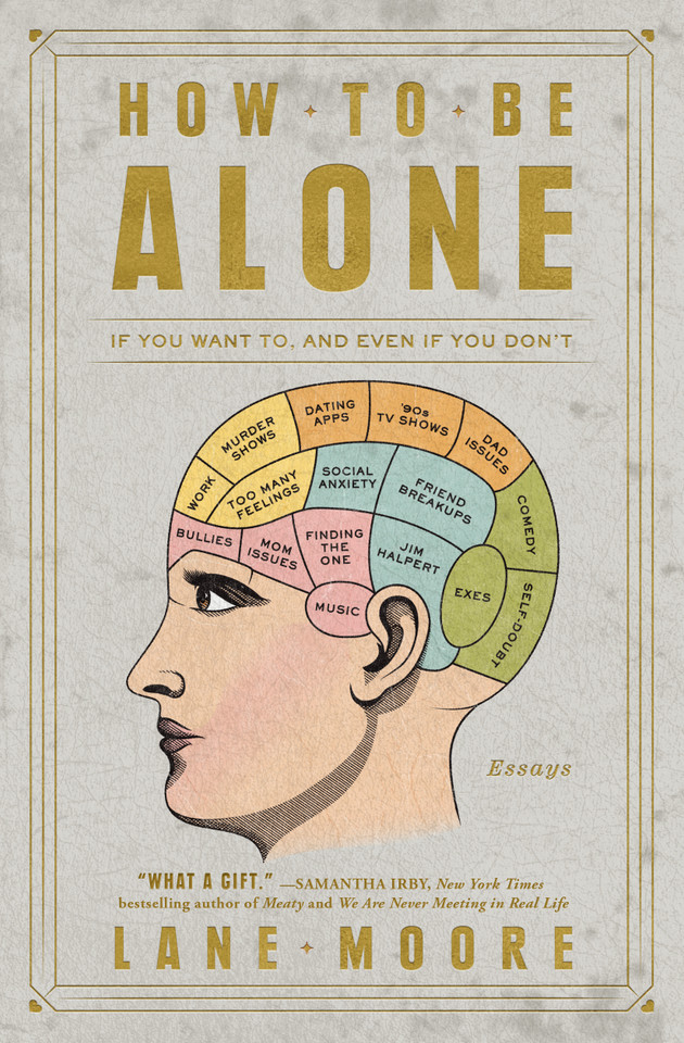 How to Be Alone: If You Want To, and Even If You Don't book cover by Lane Moore