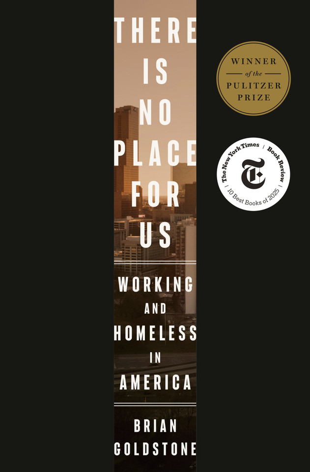 There Is No Place for Us: Working and Homeless in America (Pulitzer Prize Winner) book cover by Brian Goldstone