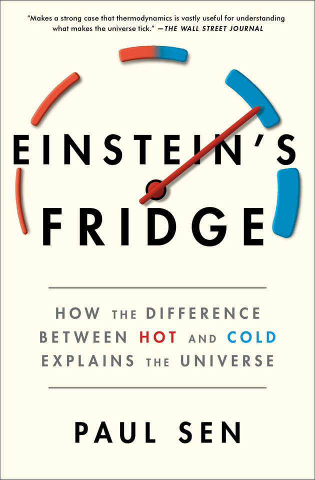 Einstein's Fridge: How the Difference Between Hot and Cold Explains the Universe book cover by Paul Sen