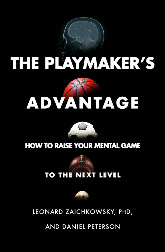 The Playmaker's Advantage: How to Raise Your Mental Game to the Next Level book cover by Leonard Zaichkowsky, Daniel Peterson