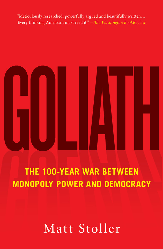 Goliath: The 100-Year War Between Monopoly Power and Democracy (Must-Read American History) book cover by Matt Stoller