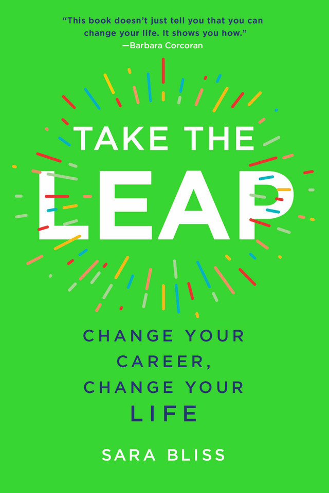 Take the Leap: Change Your Career, Change Your Life book cover by Sara Bliss