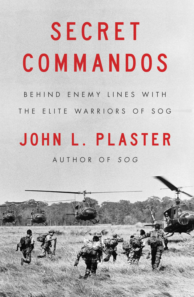 Secret Commandos: Behind Enemy Lines with the Elite Warriors of SOG book cover by John L. Plaster