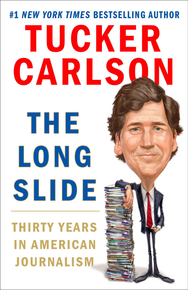 The Long Slide: Thirty Years in American Journalism book cover by Tucker Carlson
