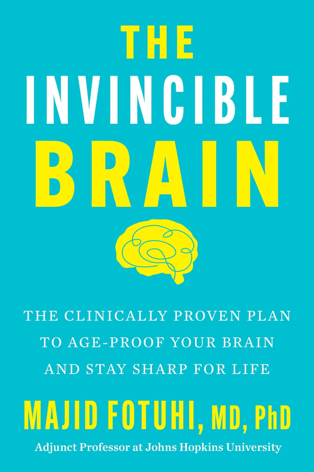 The Invincible Brain: The Clinically Proven Plan to Age-Proof Your Brain and Stay Sharp for Life book cover by Majid Fotuhi