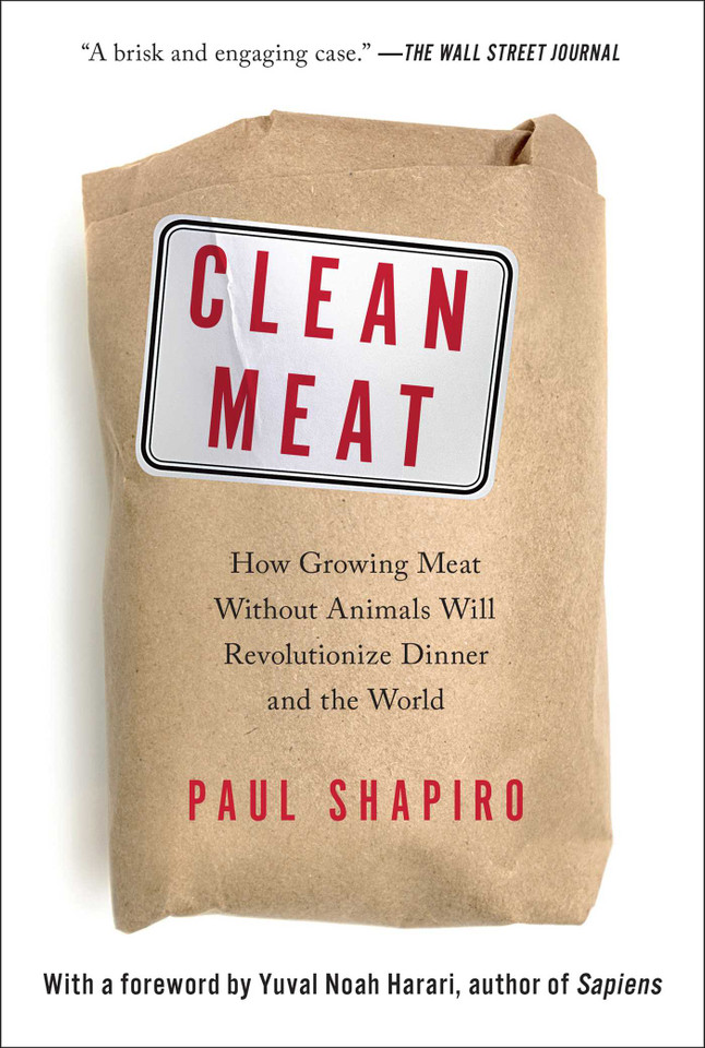 Clean Meat: How Growing Meat Without Animals Will Revolutionize Dinner and the World book cover by Paul Shapiro